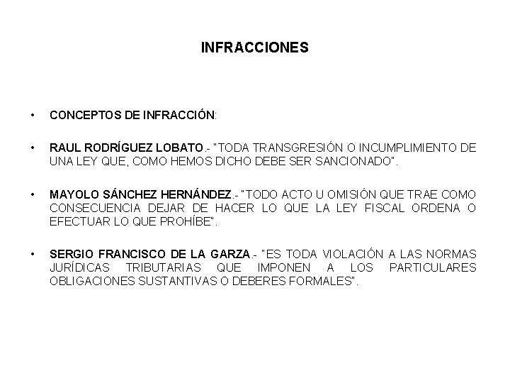 INFRACCIONES • CONCEPTOS DE INFRACCIÓN: • RAUL RODRÍGUEZ LOBATO. - “TODA TRANSGRESIÓN O INCUMPLIMIENTO