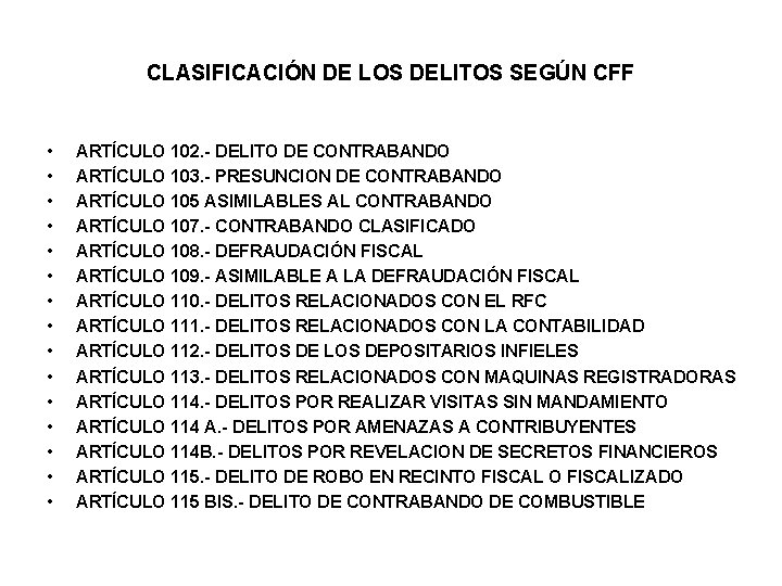 CLASIFICACIÓN DE LOS DELITOS SEGÚN CFF • • • • ARTÍCULO 102. - DELITO