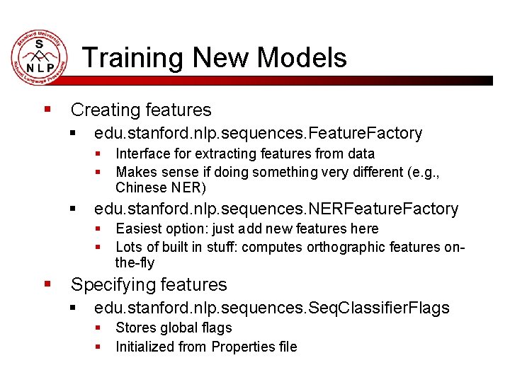 Training New Models § Creating features § edu. stanford. nlp. sequences. Feature. Factory §