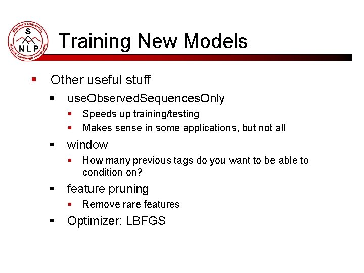 Training New Models § Other useful stuff § use. Observed. Sequences. Only § § Training New Models § Other useful stuff § use. Observed. Sequences. Only § §