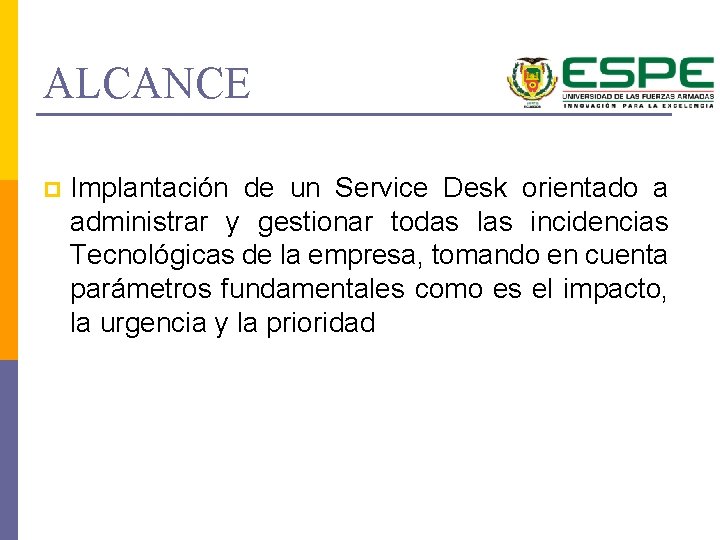 ALCANCE p Implantación de un Service Desk orientado a administrar y gestionar todas las