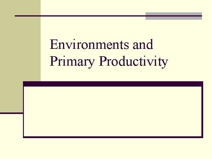 Environments and Primary Productivity 
