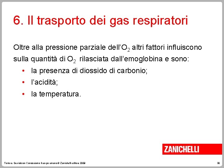 6. Il trasporto dei gas respiratori Oltre alla pressione parziale dell’O 2 altri fattori