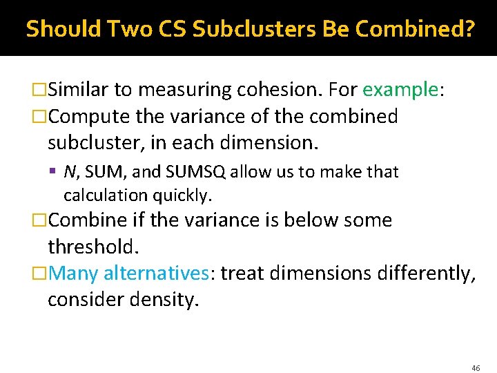 Should Two CS Subclusters Be Combined? �Similar to measuring cohesion. For example: �Compute the