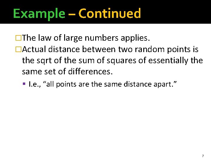 Example – Continued �The law of large numbers applies. �Actual distance between two random