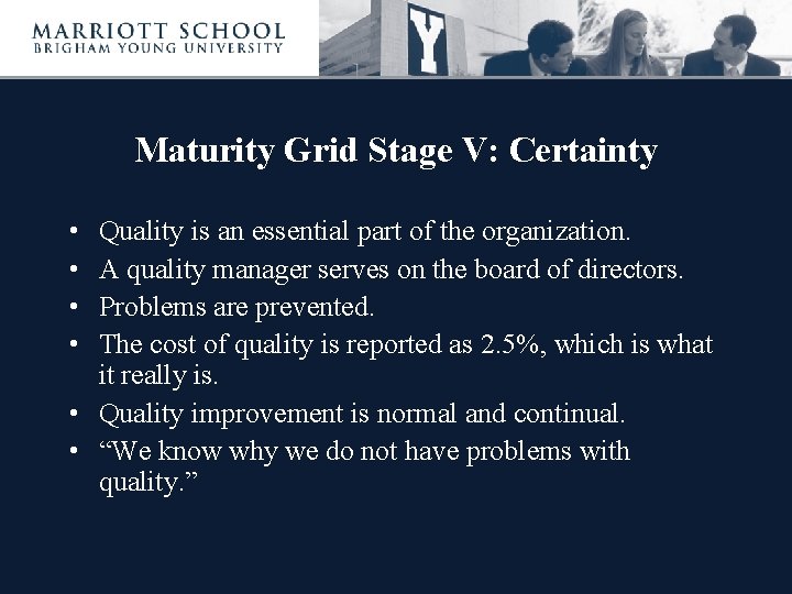 Maturity Grid Stage V: Certainty • • Quality is an essential part of the