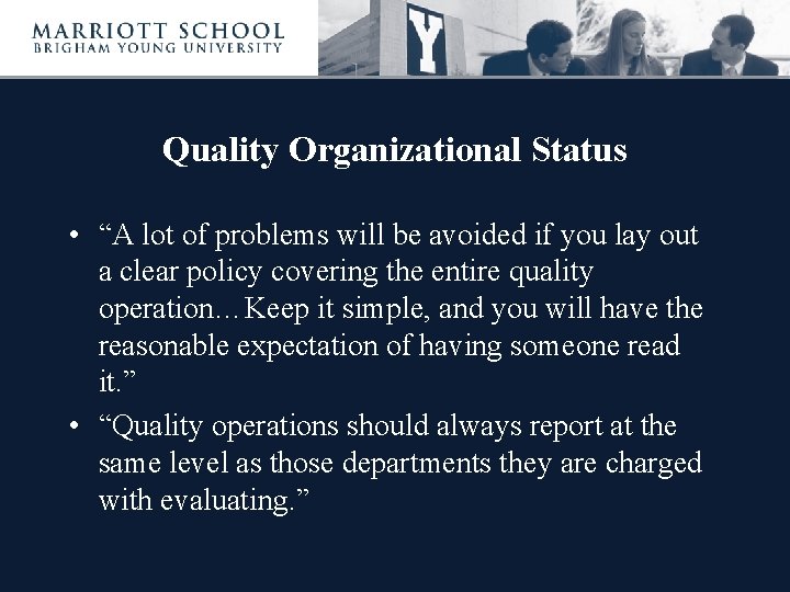 Quality Organizational Status • “A lot of problems will be avoided if you lay
