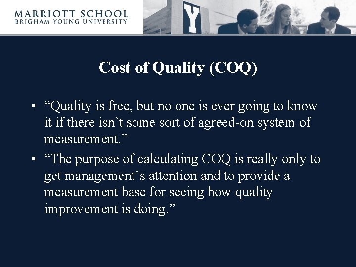 Cost of Quality (COQ) • “Quality is free, but no one is ever going