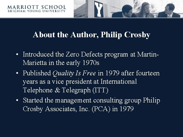 About the Author, Philip Crosby • Introduced the Zero Defects program at Martin. Marietta
