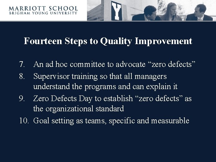 Fourteen Steps to Quality Improvement 7. An ad hoc committee to advocate “zero defects”