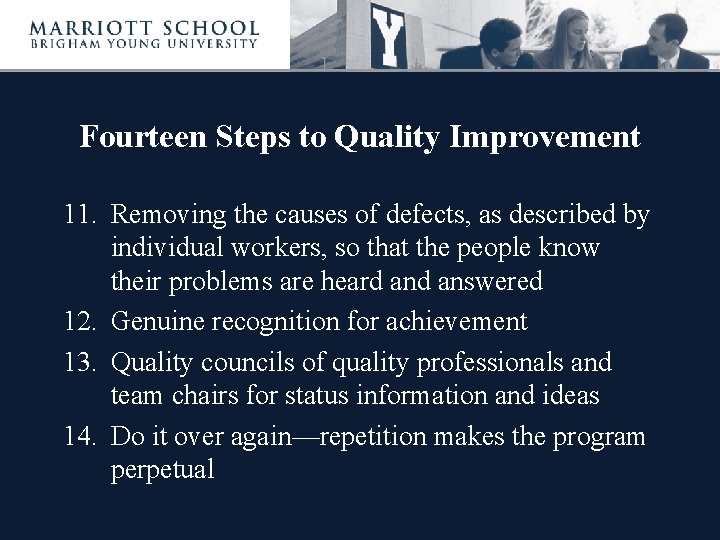 Fourteen Steps to Quality Improvement 11. Removing the causes of defects, as described by
