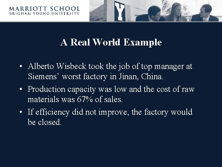 A Real World Example • Alberto Wisbeck took the job of top manager at