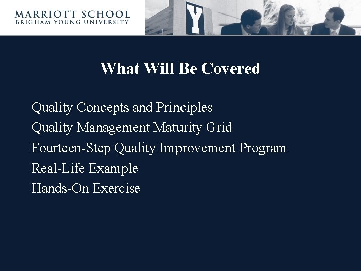 What Will Be Covered Quality Concepts and Principles Quality Management Maturity Grid Fourteen-Step Quality