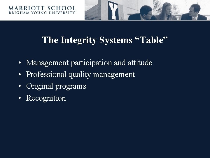 The Integrity Systems “Table” • • Management participation and attitude Professional quality management Original