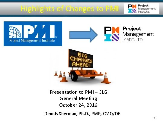 Highlights of Changes to PMI Presentation to PMI – CLG General Meeting October 24,