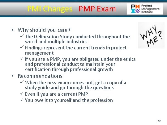 PMI Changes PMP Exam • Why should you care? ü The Delineation Study conducted PMI Changes PMP Exam • Why should you care? ü The Delineation Study conducted