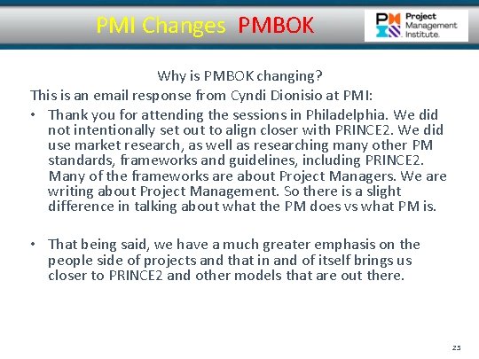 PMI Changes PMBOK Why is PMBOK changing? This is an email response from Cyndi