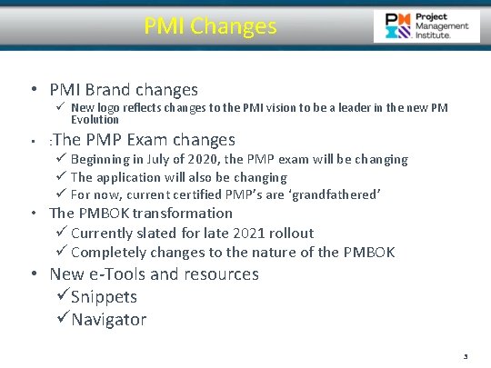 PMI Changes • PMI Brand changes ü New logo reflects changes to the PMI PMI Changes • PMI Brand changes ü New logo reflects changes to the PMI