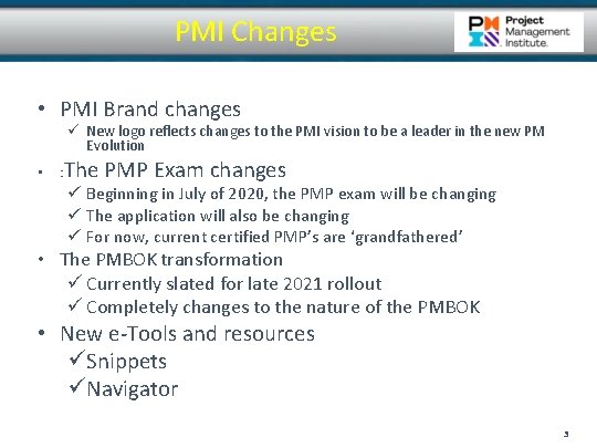 PMI Changes • PMI Brand changes ü New logo reflects changes to the PMI