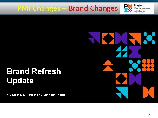 PMI Changes – Brand Changes Brand Refresh Update 5 October 2019 – presented to PMI Changes – Brand Changes Brand Refresh Update 5 October 2019 – presented to