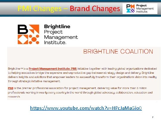 PMI Changes – Brand Changes “ 7 https: //www. youtube. com/watch? v=HPc. Ja. Ma.