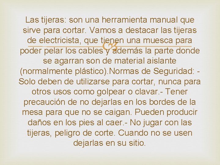 Las tijeras: son una herramienta manual que sirve para cortar. Vamos a destacar las Las tijeras: son una herramienta manual que sirve para cortar. Vamos a destacar las