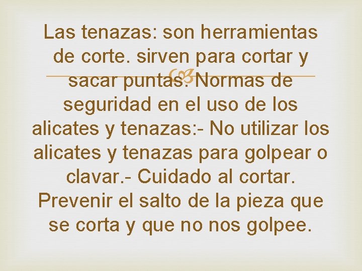 Las tenazas: son herramientas de corte. sirven para cortar y Normas de sacar puntas.