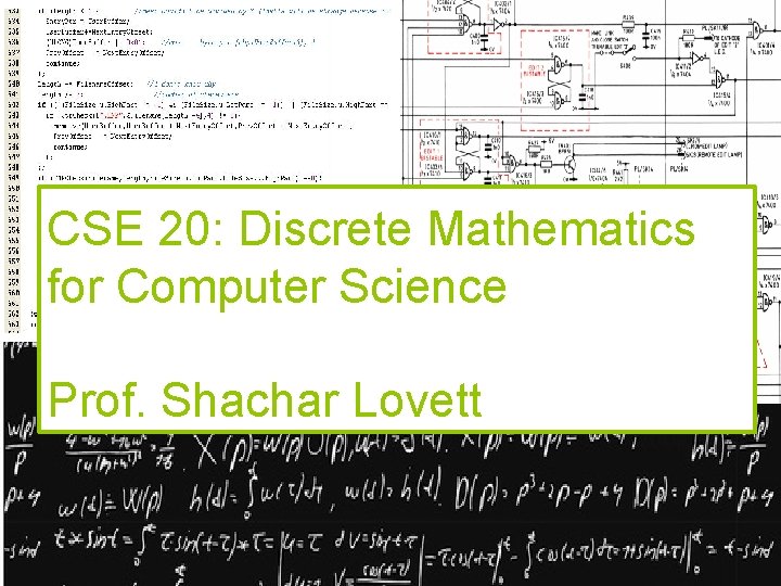CSE 20: Discrete Mathematics for Computer Science Prof. Shachar Lovett CSE 20: Discrete Mathematics for Computer Science Prof. Shachar Lovett