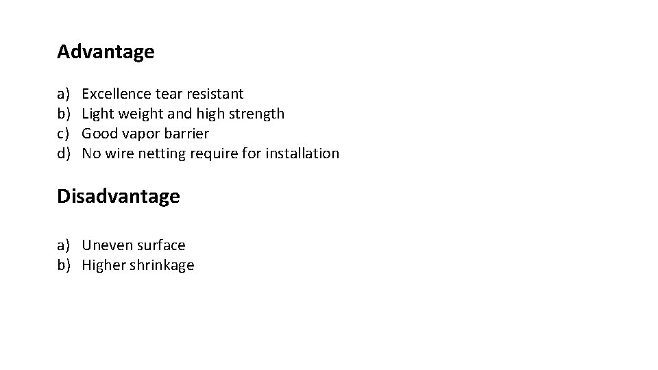 Advantage a) b) c) d) Excellence tear resistant Light weight and high strength Good