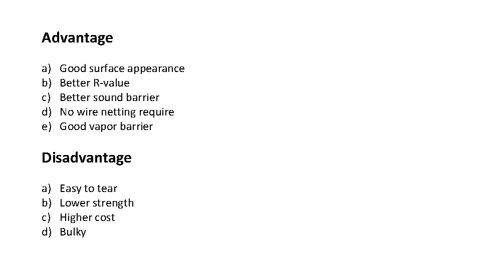 Advantage a) b) c) d) e) Good surface appearance Better R-value Better sound barrier