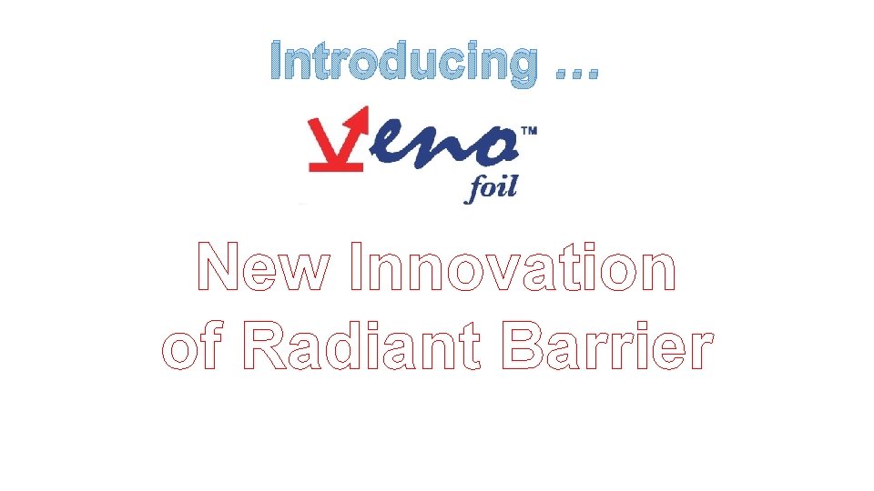 Introducing … New Innovation of Radiant Barrier 