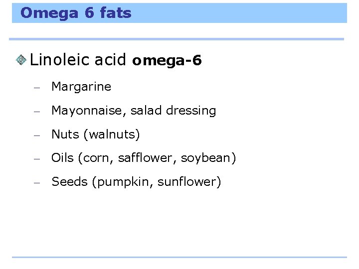 Omega 6 fats Linoleic acid omega-6 – Margarine – Mayonnaise, salad dressing – Nuts