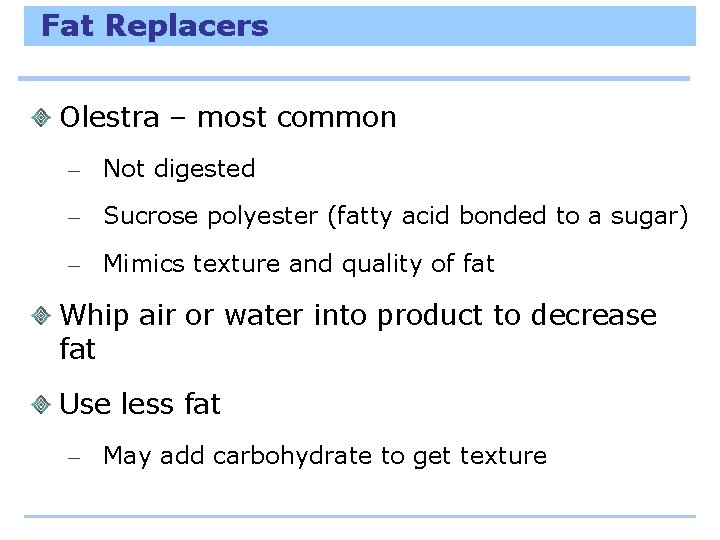 Fat Replacers Olestra – most common – Not digested – Sucrose polyester (fatty acid