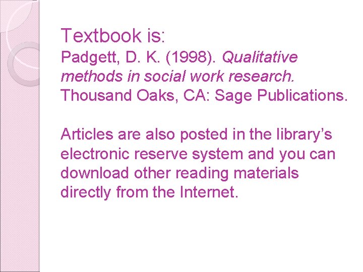 Textbook is: Padgett, D. K. (1998). Qualitative methods in social work research. Thousand Oaks,