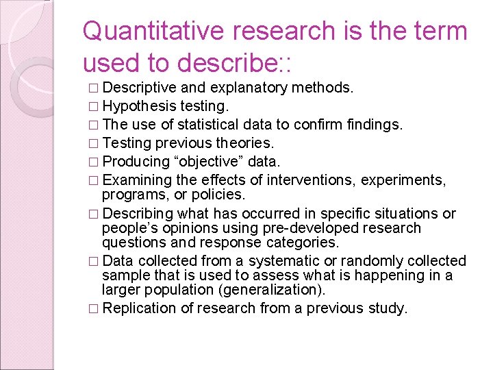 Quantitative research is the term used to describe: : � Descriptive and explanatory methods.
