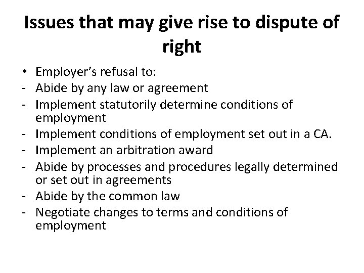 Issues that may give rise to dispute of right • Employer’s refusal to: -