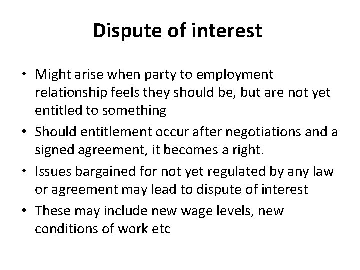 Dispute of interest • Might arise when party to employment relationship feels they should
