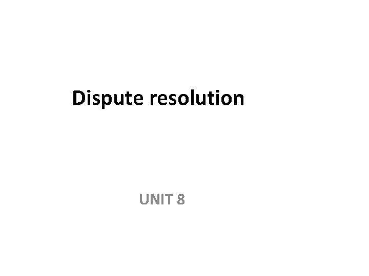 Dispute resolution UNIT 8 