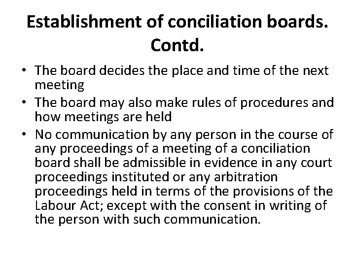 Establishment of conciliation boards. Contd. • The board decides the place and time of