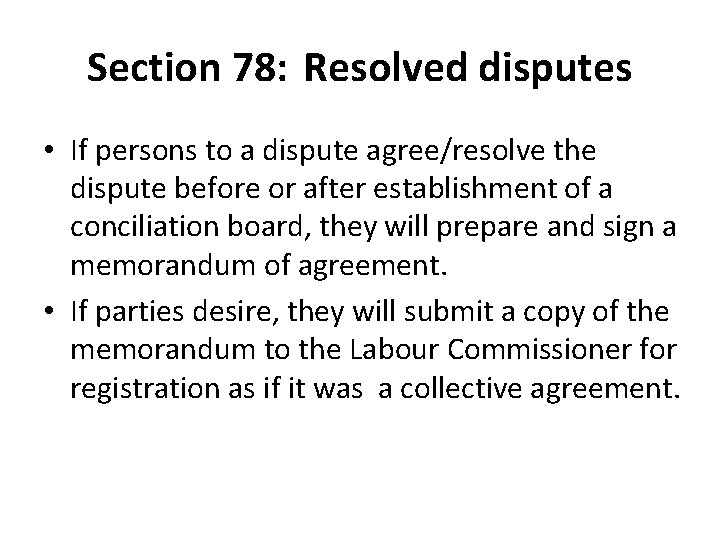 Section 78: Resolved disputes • If persons to a dispute agree/resolve the dispute before