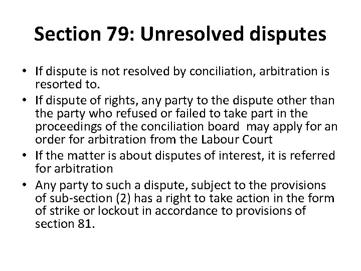 Section 79: Unresolved disputes • If dispute is not resolved by conciliation, arbitration is