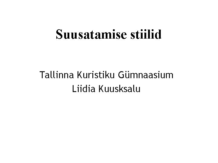 Suusatamise stiilid Tallinna Kuristiku Gümnaasium Liidia Kuusksalu 