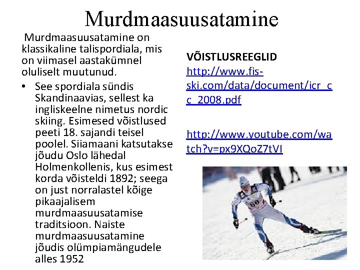 Murdmaasuusatamine on klassikaline talispordiala, mis on viimasel aastakümnel oluliselt muutunud. • See spordiala sündis