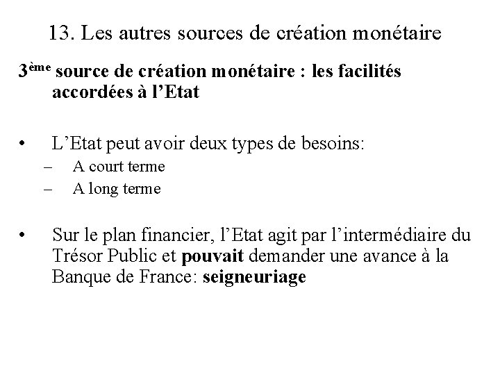 13. Les autres sources de création monétaire 3ème source de création monétaire : les