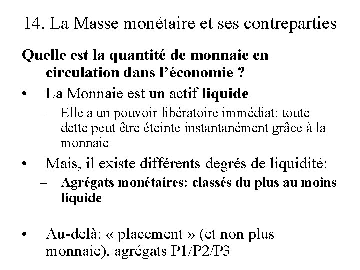 14. La Masse monétaire et ses contreparties Quelle est la quantité de monnaie en