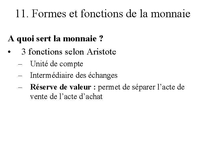 11. Formes et fonctions de la monnaie A quoi sert la monnaie ? •