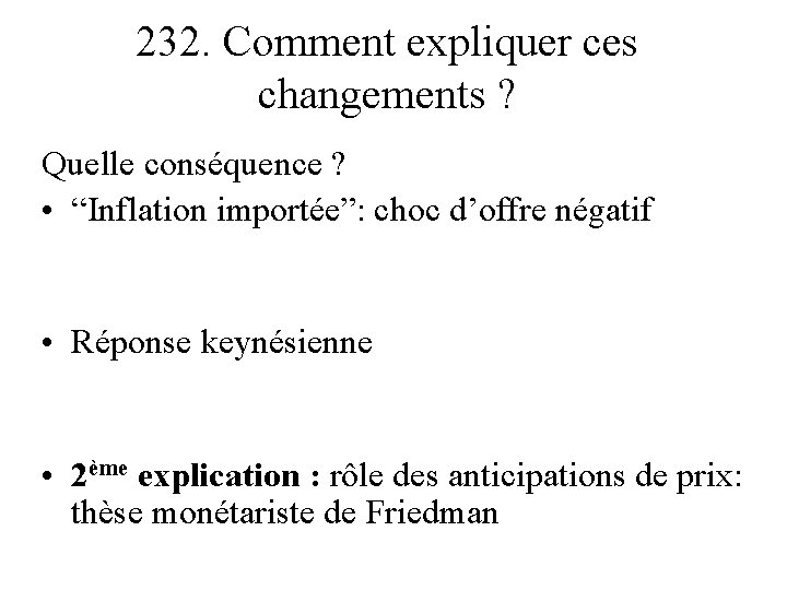 232. Comment expliquer ces changements ? Quelle conséquence ? • “Inflation importée”: choc d’offre
