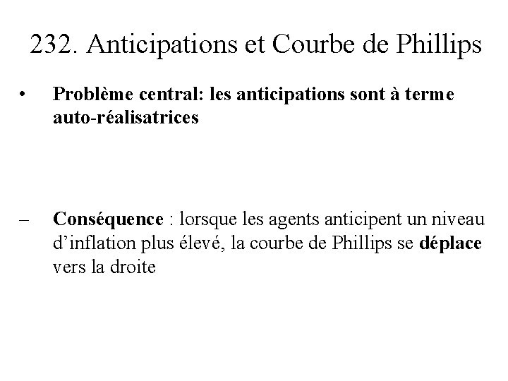 232. Anticipations et Courbe de Phillips • Problème central: les anticipations sont à terme