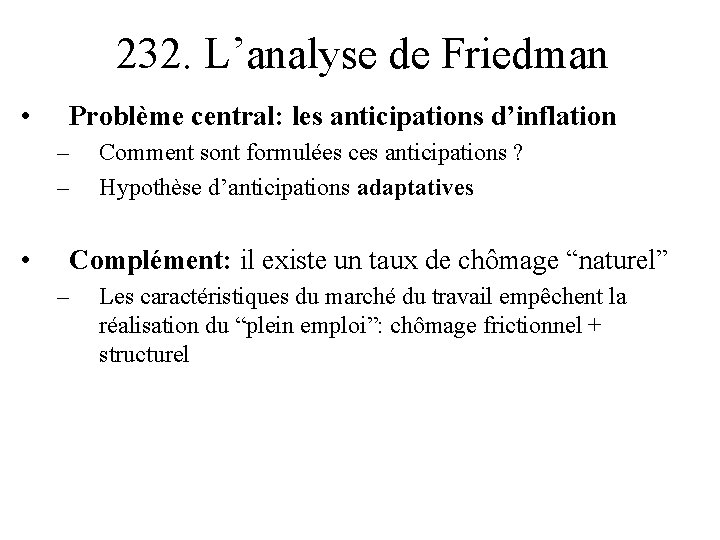 232. L’analyse de Friedman • Problème central: les anticipations d’inflation – – • Comment
