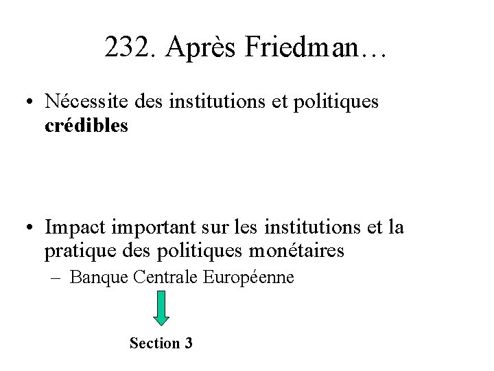 232. Après Friedman… • Nécessite des institutions et politiques crédibles • Impact important sur
